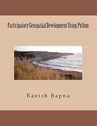 participatory geospatial development using python 1st edition mr ravish bapna 1479316474, 978-1479316472