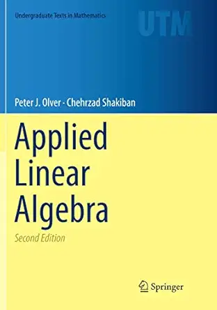 applied linear algebra 1st edition peter j olver ,chehrzad shakiban 3030081605, 978-3030081607