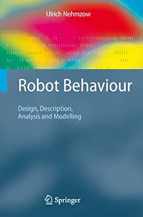 robot behaviour design description analysis and modelling 1st edition ulrich nehmzow 184800396x