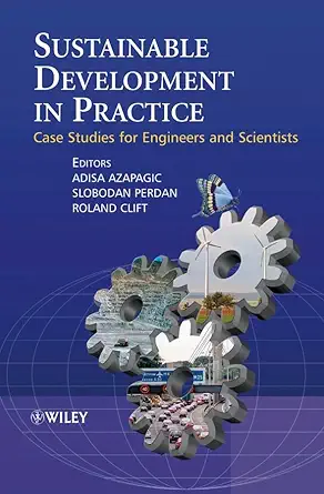 sustainable development in practice case studies for engineers and scientists 1st edition adisa azapagic