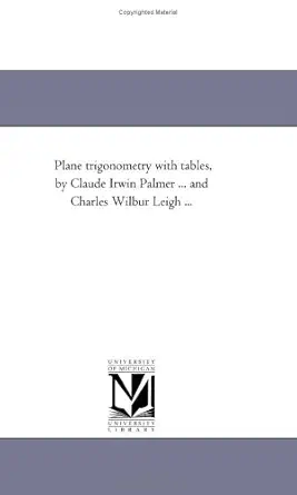 plane trigonometry with tables 1st edition claude irwin palmer ,charles wilbur leigh 1418182214,