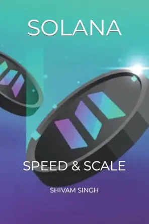 solana speed and scale 1st edition shivam singh 979-8413805923