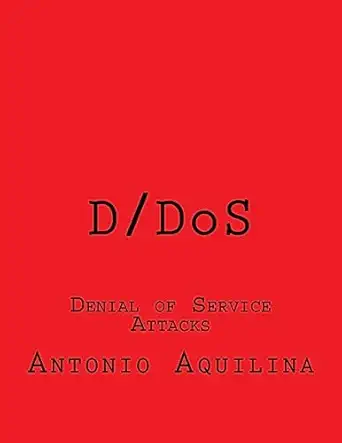 d/dos denial of service attacks 1st edition antonio aquilina 1530026881, 978-1530026883