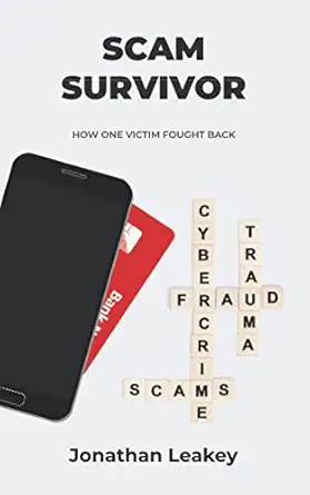 scam survivor how one victim fought back 1st edition jonathan leakey 1838128905, 978-1838128906