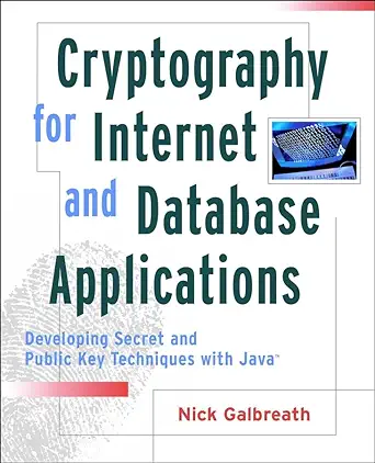 cryptography for internet and database applications 1st edition nick galbreath 0471210293, 978-0471210290