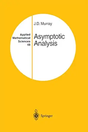 asymptotic analysis 1st edition j d murray 1461270154, 978-1461270157