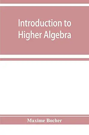 introduction to higher algebra 1st edition maxime bocher 9353929393, 978-9353929398