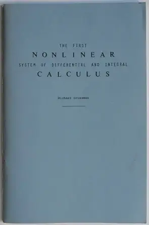 the first nonlinear system of differential and integral calculus 1st edition michael grossman b0006eg9au