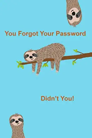 you forgot your password didnt you password reminder book 1st edition sloth password book ,ben plant