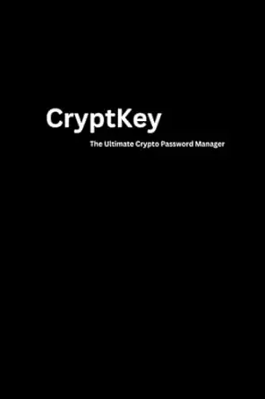 cryptkey the ultimate crypto password manager 1st edition jaxon knight publications b0byrdrkqh
