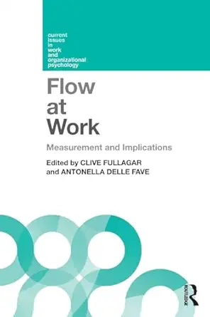 flow at work 1st edition clive fullagar ,antonella delle fave 1848722788, 978-1848722781
