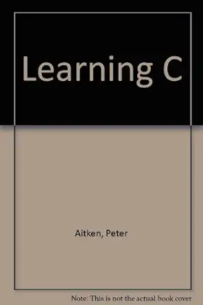 learning c 1st edition peter g aitken 0672300095, 978-0672300097