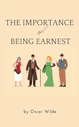 the importance of being earnest oscar wilde ,ever unwritten publishing 979-8868474514