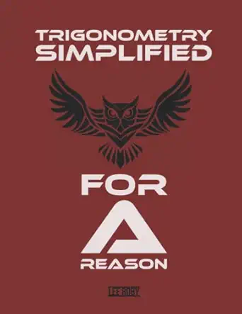 trigonometry simplified for a reason 1st edition lee roby 979-8531276605