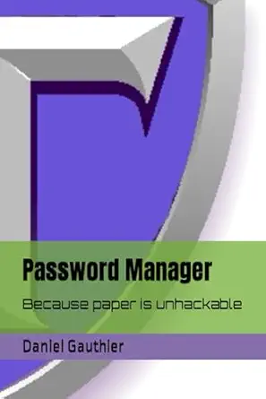 password manager because paper is unhackable 1st edition mr daniel gauthier b0cm9j8916