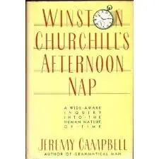 winston churchills afternoon nap a wide awake inquiry into the human nature of time 1st edition jeremy