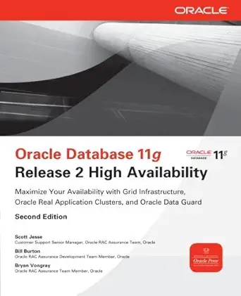 oracle database 11g release 2 high availability maximize your availability with grid infrastructure rac and
