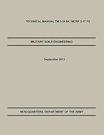 military soils engineering the official u s army / u s marine corps technical manual tm 3 34 6 / mcrp 3 17 7g