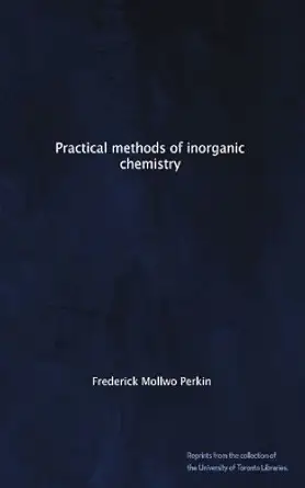 practical methods of inorganic chemistry 1st edition frederick mollwo perkin b004sj2hw8