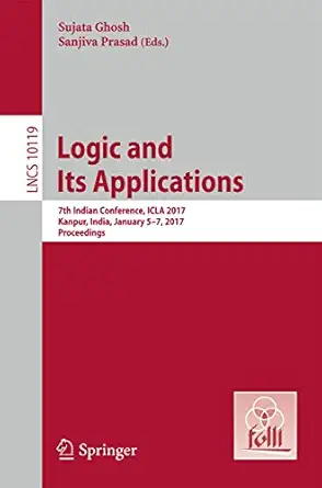logic and its applications 7th indian conference icla 2017 kanpur india january 5 7 2017 proceedings 1st