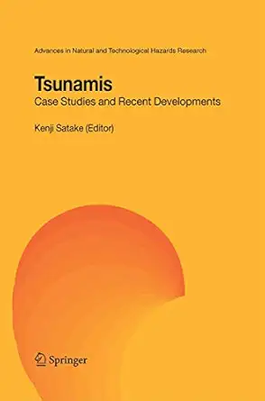 tsunamis case studies and recent developments 2005th edition kenji satake 9400789033, 978-9400789036