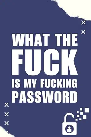 what th fu k is my fucking password fortifying your digital citadel a comprehensive guide for enhancing