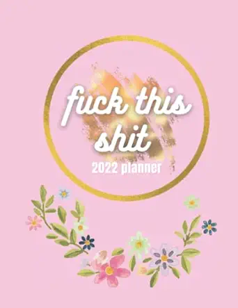fuck this shit 2022 planner daily weekly monthly 2022 planner 12 months calendar and schedule organizer for