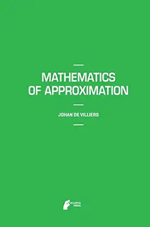 mathematics of approximation 2012th edition johan de villiers 9462390460, 978-9462390461