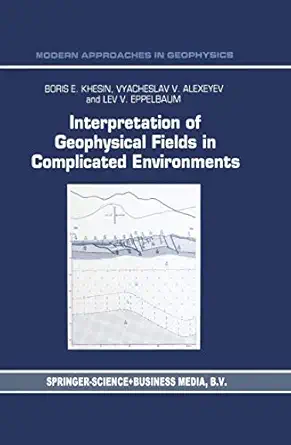 interpretation of geophysical fields in complicated environments 1st edition b e khesin ,v g alexeyev ,lev