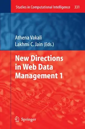 new directions in web data management 1 2011th edition athena vakali ,lakhmi c jain 3642266908, 978-3642266904