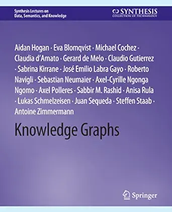 knowledge graphs 1st edition aidan hogan ,eva blomqvist ,michael cochez ,claudia d'amato ,gerard de melo
