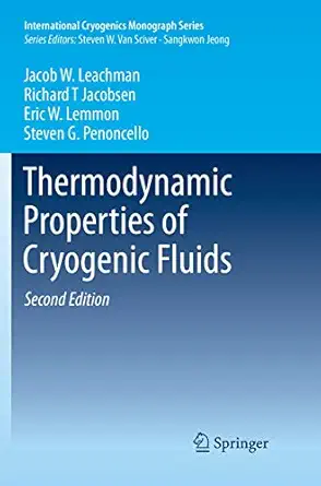 thermodynamic properties of cryogenic fluids 1st edition jacob w leachman ,richard t jacobsen ,eric w lemmon