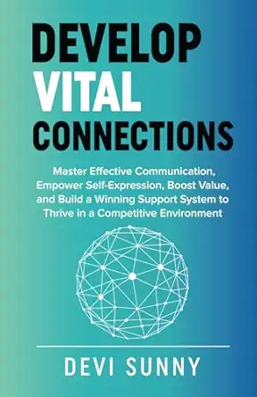 develop vital connections master effective communication empower self expression boost value and build a