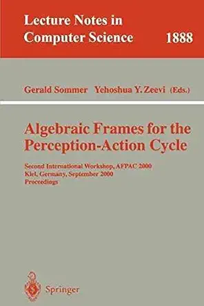 algebraic frames for the perception cycle lecture notes in computer science 1888 n edition eds gerald sommer