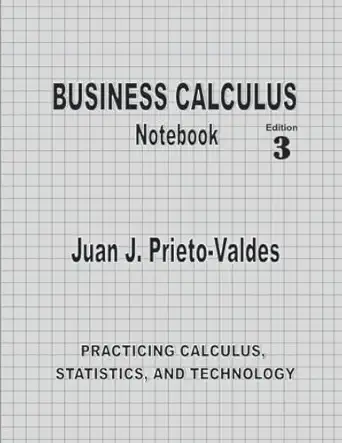 business calculus notebook practicing calculus statistics and technology 1st edition juan jose prieto valdes