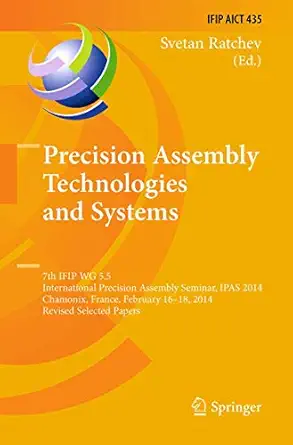 precision assembly technologies and systems 7th ifip wg 5 5 international precision assembly seminar ipas