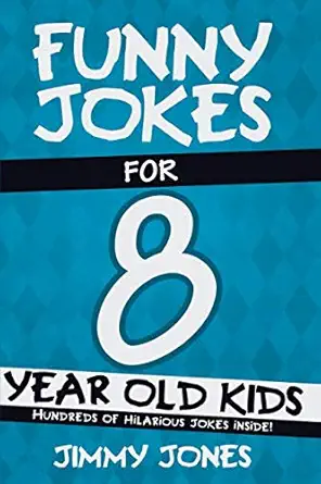 funny jokes for 8 year old kids hundreds of really funny hilarious jokes riddles tongue twisters and knock