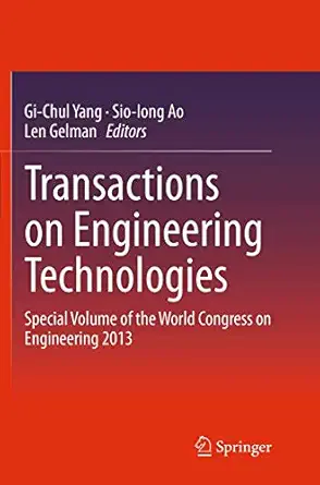 transactions on engineering technologies special volume of the world congress on engineering 2013 1st edition