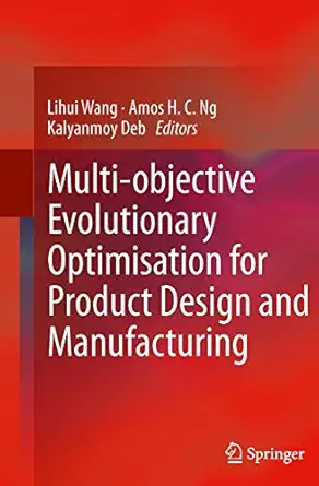 multi objective evolutionary optimisation for product design and manufacturing 2011th edition lihui wang