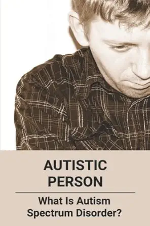 autistic person what is autism spectrum disorder 1st edition felisha mackley 979-8795690872