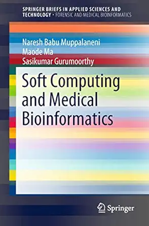 soft computing and medical bioinformatics 1st edition naresh babu muppalaneni ,maode ma ,sasikumar