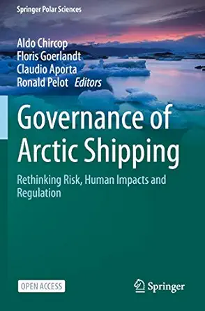 governance of arctic shipping rethinking risk human impacts and regulation 1st edition aldo chircop ,floris