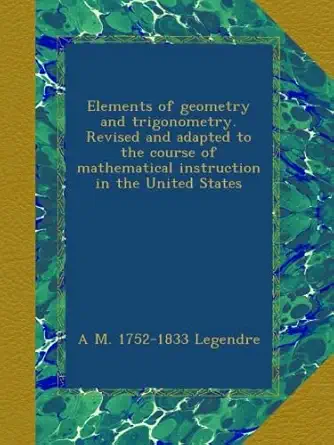 elements of geometry and trigonometry revised and adapted to the course of mathematical instruction in the