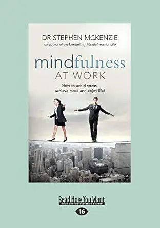 mindfulness at work how to avoid stress achieve more and enjoy life 1st edition stephen mckenzie 1459662733,