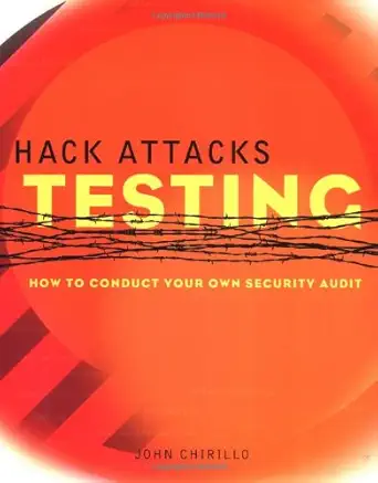 hack attacks testing how to conduct your own security audit 1st edition john chirillo b00740khpc