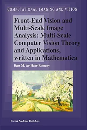 front end vision and multi scale image analysis multi scale computer vision theory and applications written