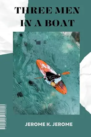 three men in a boat  jerome k jerome 979-8856129907