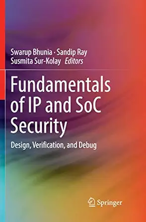 fundamentals of ip and soc security design verification and debug 1st edition swarup bhunia ,sandip ray