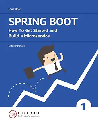 spring boot how to get started and build a microservice second edition 2nd edition jens boje 1978163142,