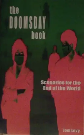 the doomsday book scenarios for the end of the world 1st edition joel levy 1904132677, 978-1904132677